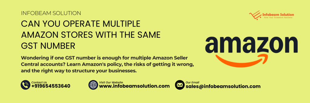 Can you operate multiple Amazon stores with the same GST number
