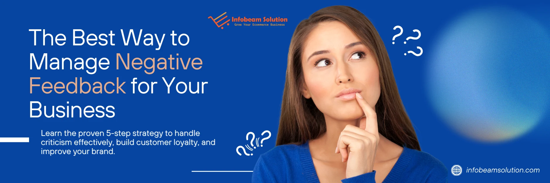 The Best Way To Manage Negative Feedback For Your Business, Infobeam Solution