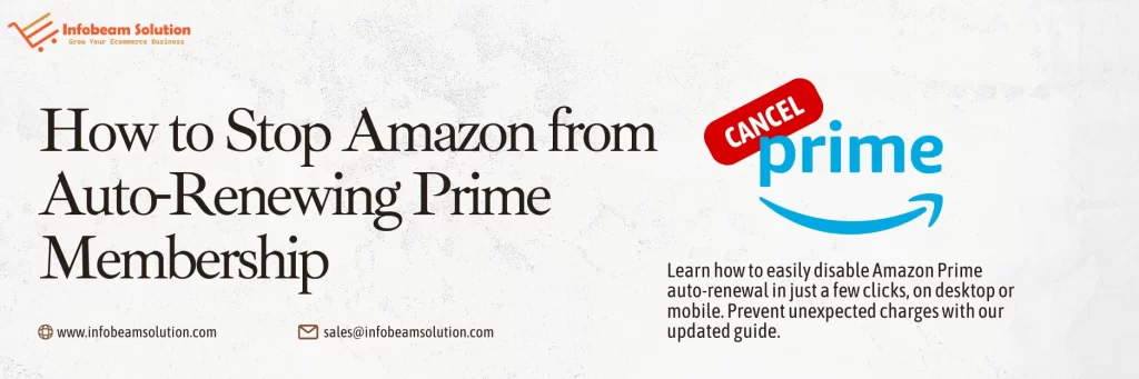 How To Stop Amazon From Auto Renewing Prime Membership, Infobeam Solution