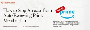 How to Stop Amazon from Auto-Renewing Prime Membership
