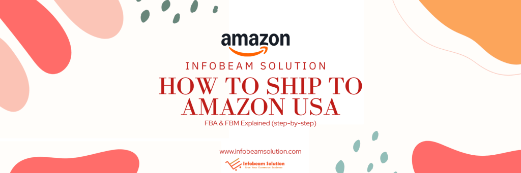 How To Ship To Amazon USA, Infobeam Solution