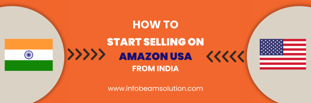 Start Selling In Amazon USA, Infobeam Solution