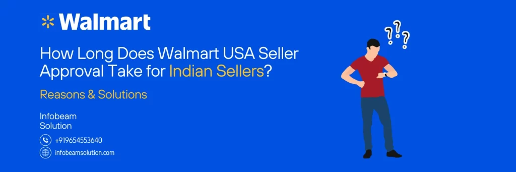 How Long Does Walmart USA Seller Approval Take For Indian Sellers, Infobeam Solution