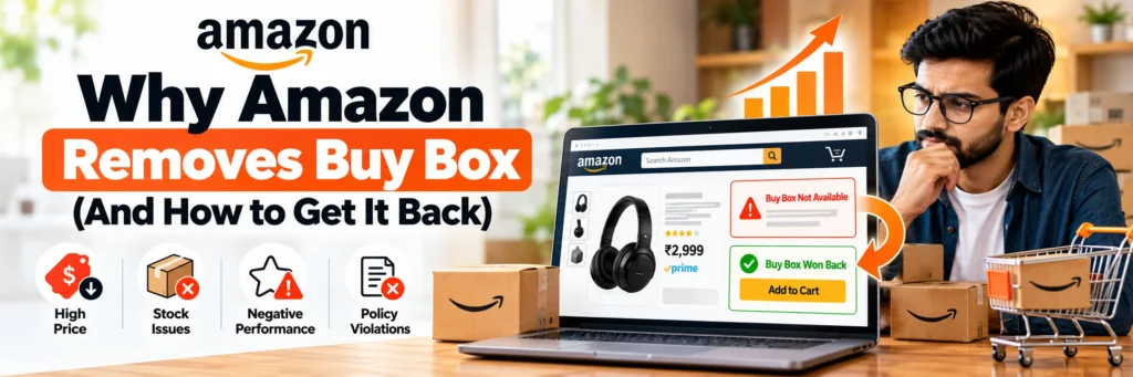 Why Amazon Removes Buy Box (And How to Get It Back)